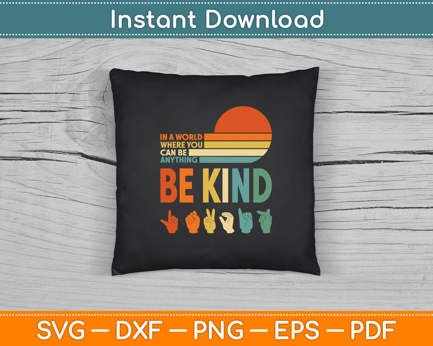 In A World Where You Can Be Anything Be Kind Sign Language SVG Digital Cutting File