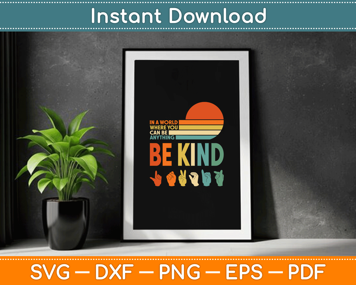 In A World Where You Can Be Anything Be Kind Sign Language SVG Digital Cutting File