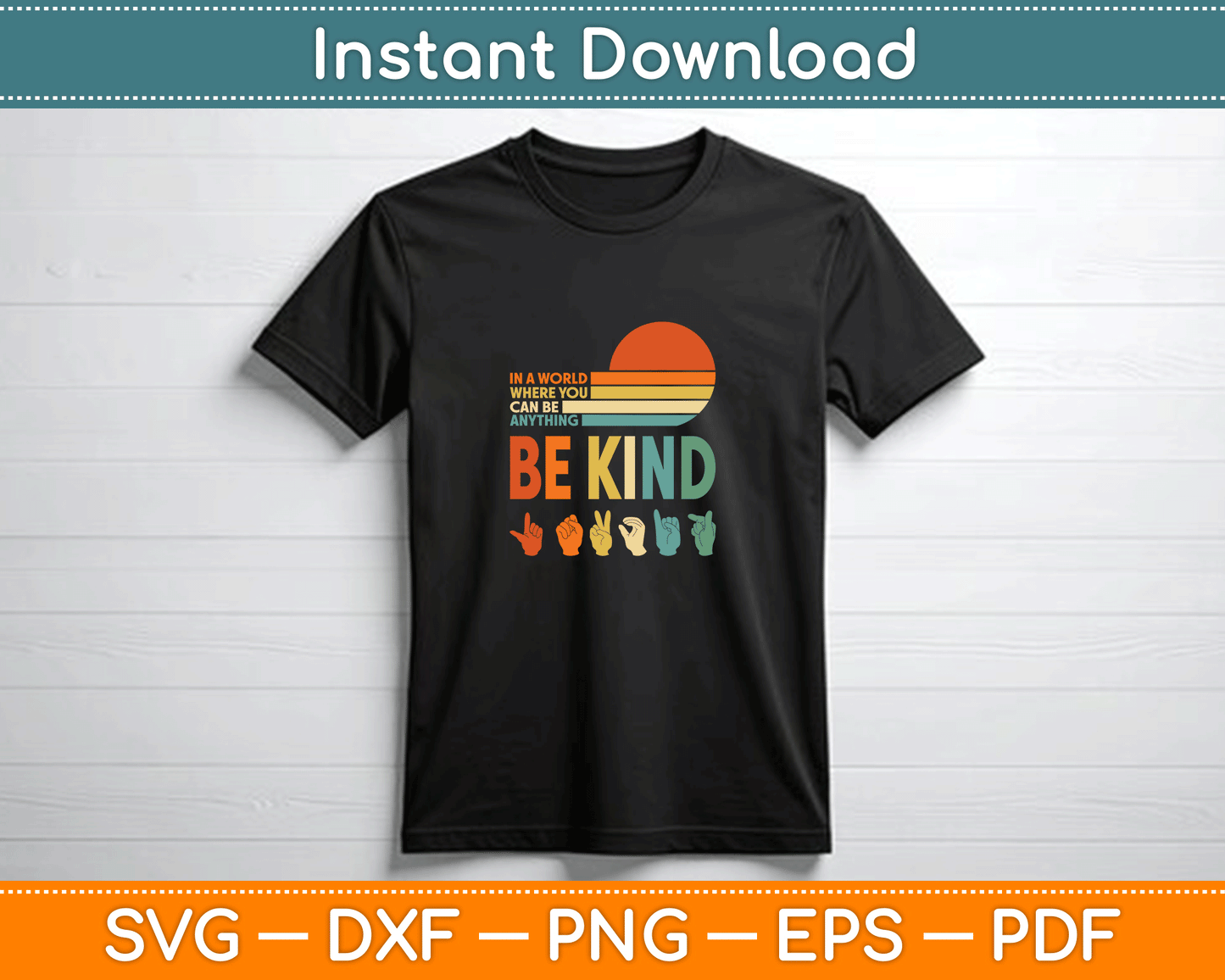 In A World Where You Can Be Anything Be Kind Sign Language SVG Design