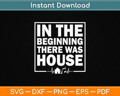 In The Beginning There Was House SVG Digital Cutting File