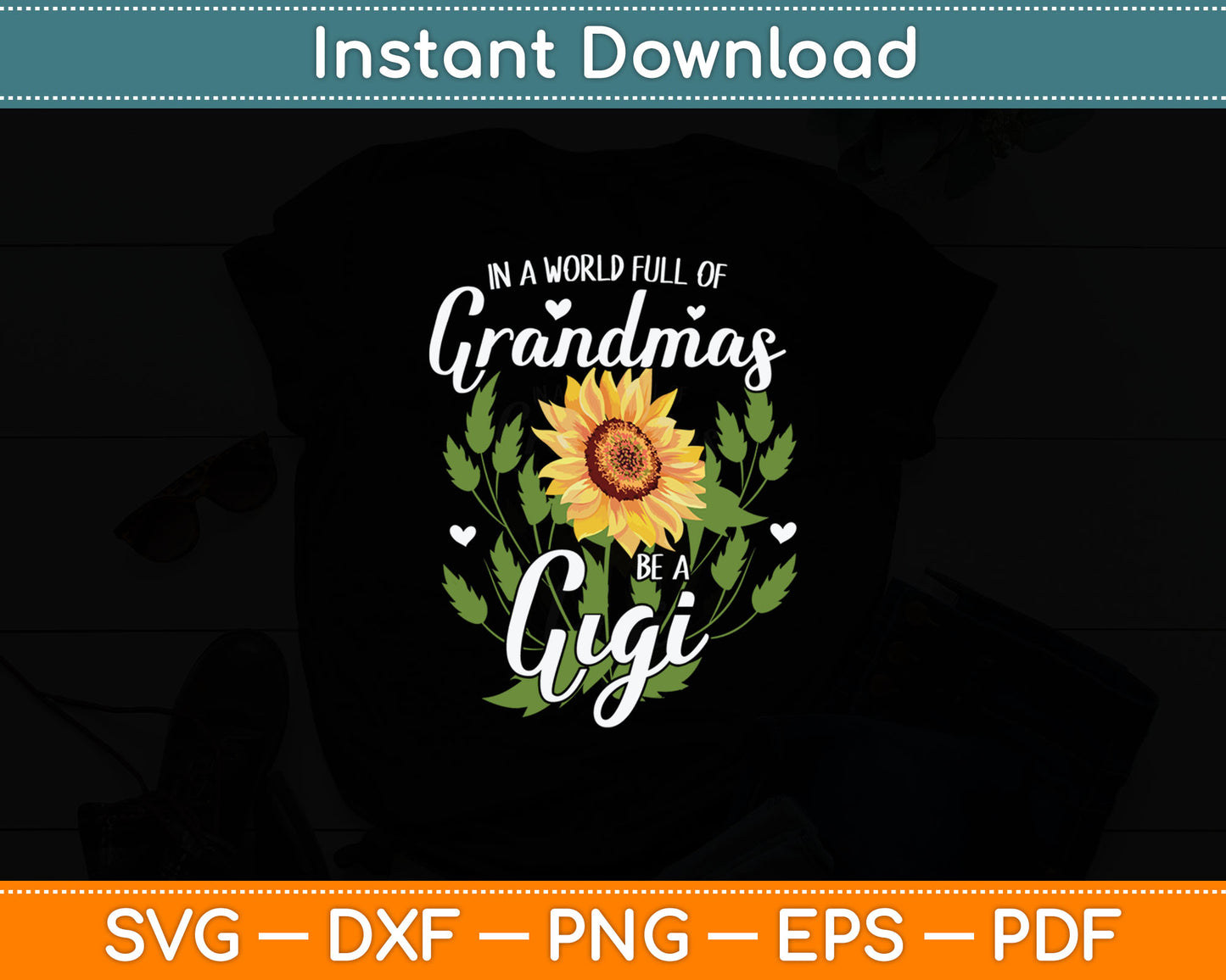 In A World Full Of Grandmas Be A Gigi Gifts Sunflower Svg Digital Cutting File