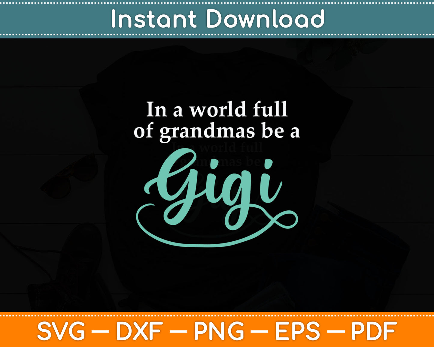 In A World Full Of Grandmas Be A Gigi Svg Digital Cutting File
