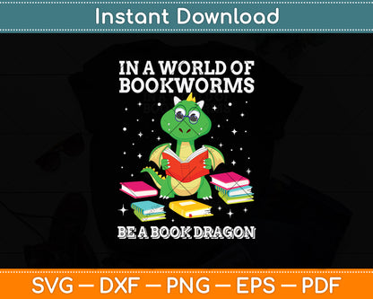 In A World Of Bookworms Be A Book Dragon Funny Svg Digital Cutting File