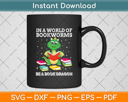 In A World Of Bookworms Be A Book Dragon Funny Svg Digital Cutting File