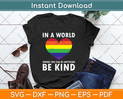 In A World Where You Can Be Anything Be Kind Gay LGBTQ Svg Digital Cutting File
