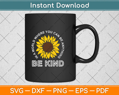 In A World Where You Can Be Anything Be Kind Svg Png Dxf Digital Cutting File