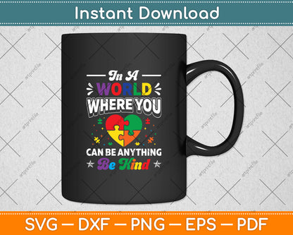 In A World Where You Can Be Anything Be Kind Svg Digital Cutting File