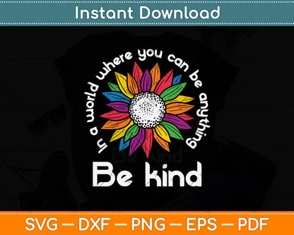 In A World Where You Can Be Anything Be Kind Svg Design Digital Cutting File