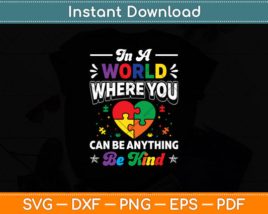 In A World Where You Can Be Anything Be Kind Svg Digital Cutting File