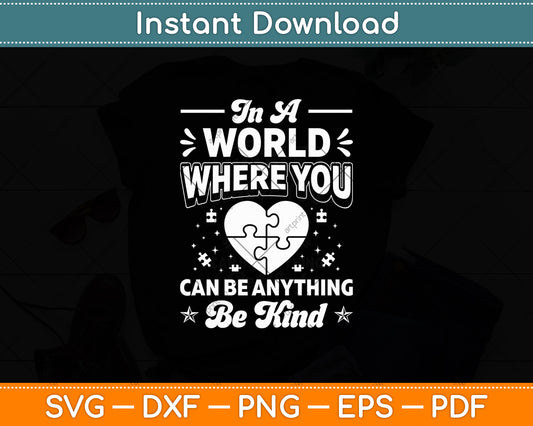 In A World Where You Can Be Anything Be Kind Svg Design Digital Cutting File