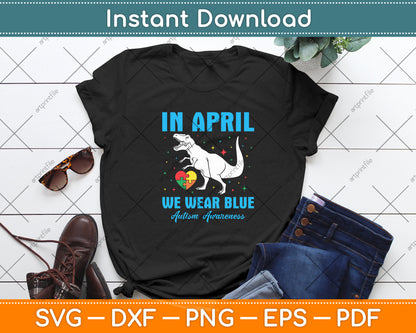 In April We Wear Blue Autism Awareness Baby Dinosaur Svg Digital Cutting File