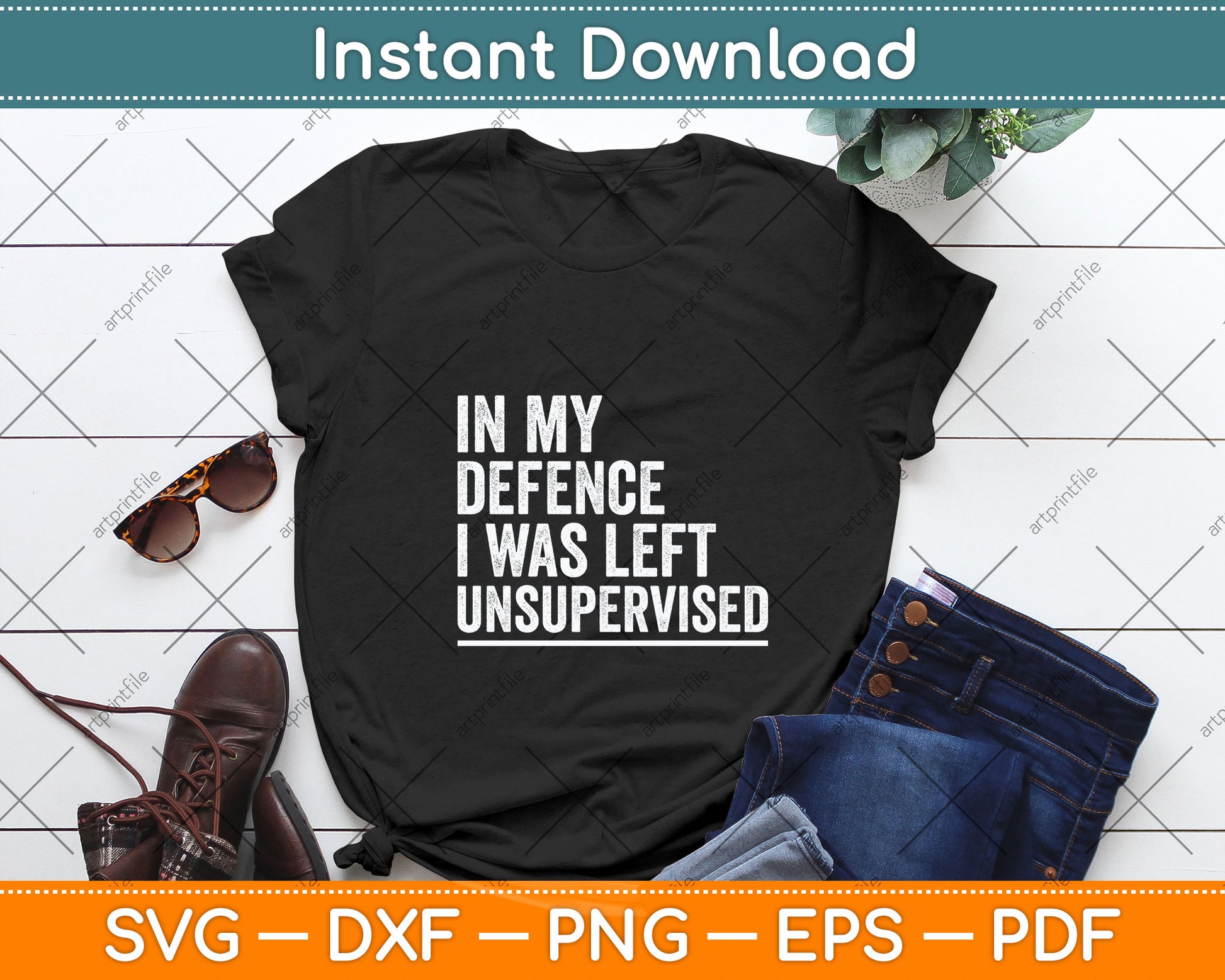 In My Defence I Was Left Unsupervised Funny Svg Png Dxf Digital Cutting File