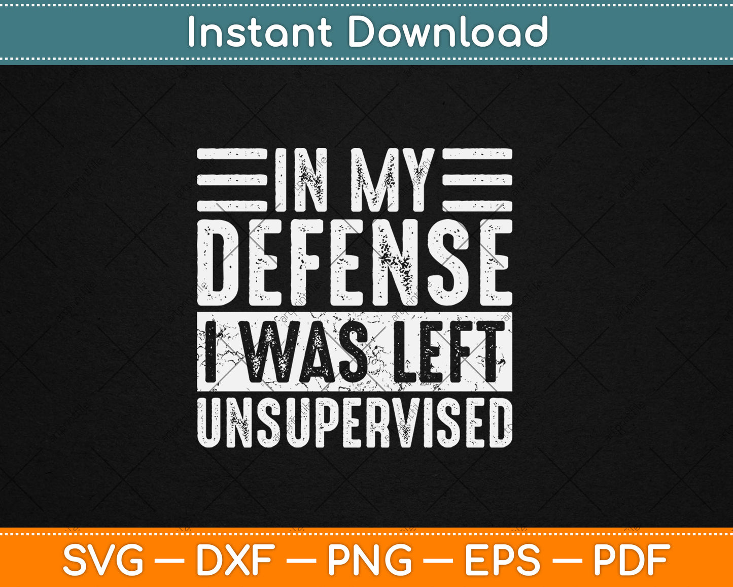 In My Defense I Was Left Unsupervised Funny Svg Digital Cutting File