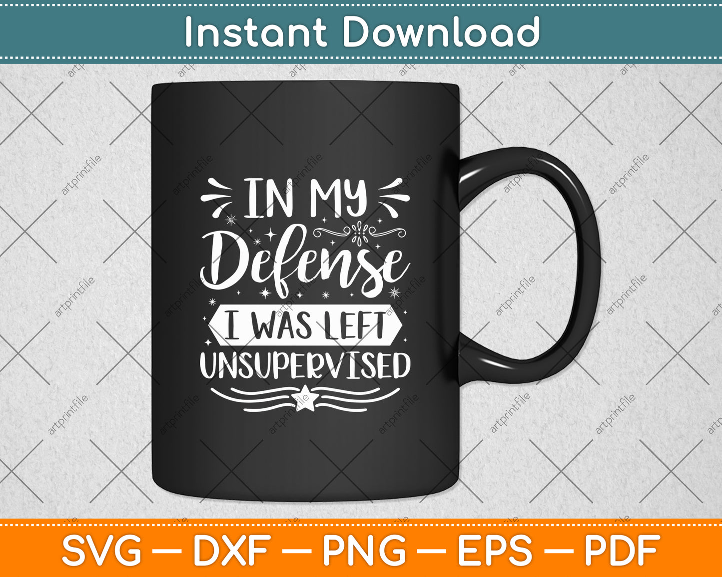 In My Defense I Was Left Unsupervised Svg Digital Cutting File