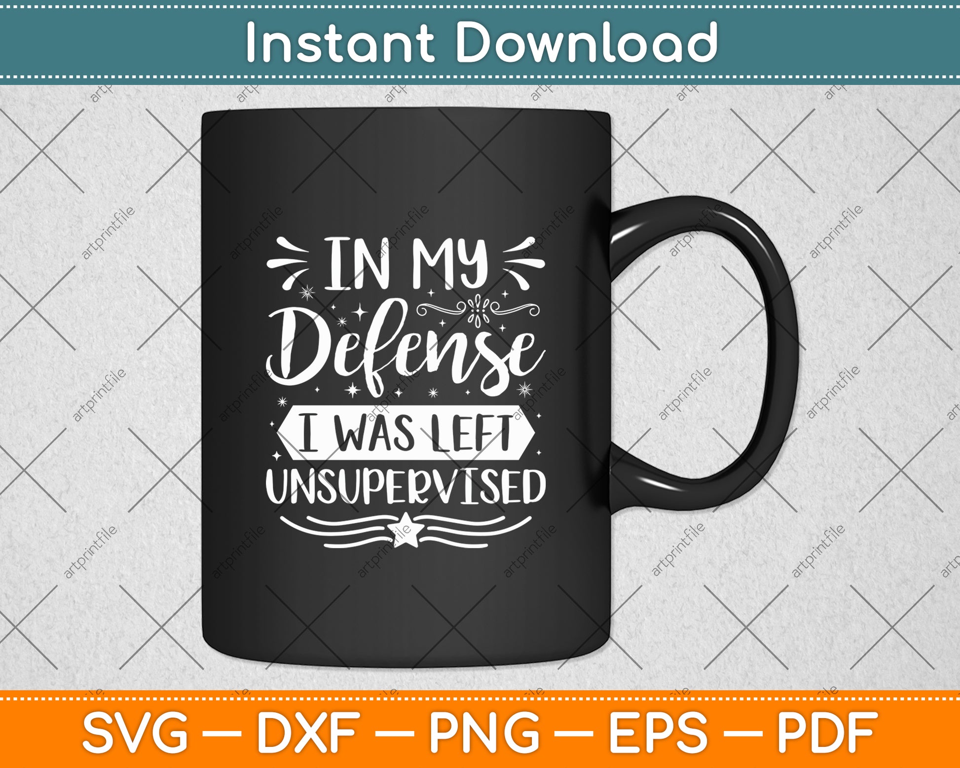In My Defense I Was Left Unsupervised Svg Digital Cutting File