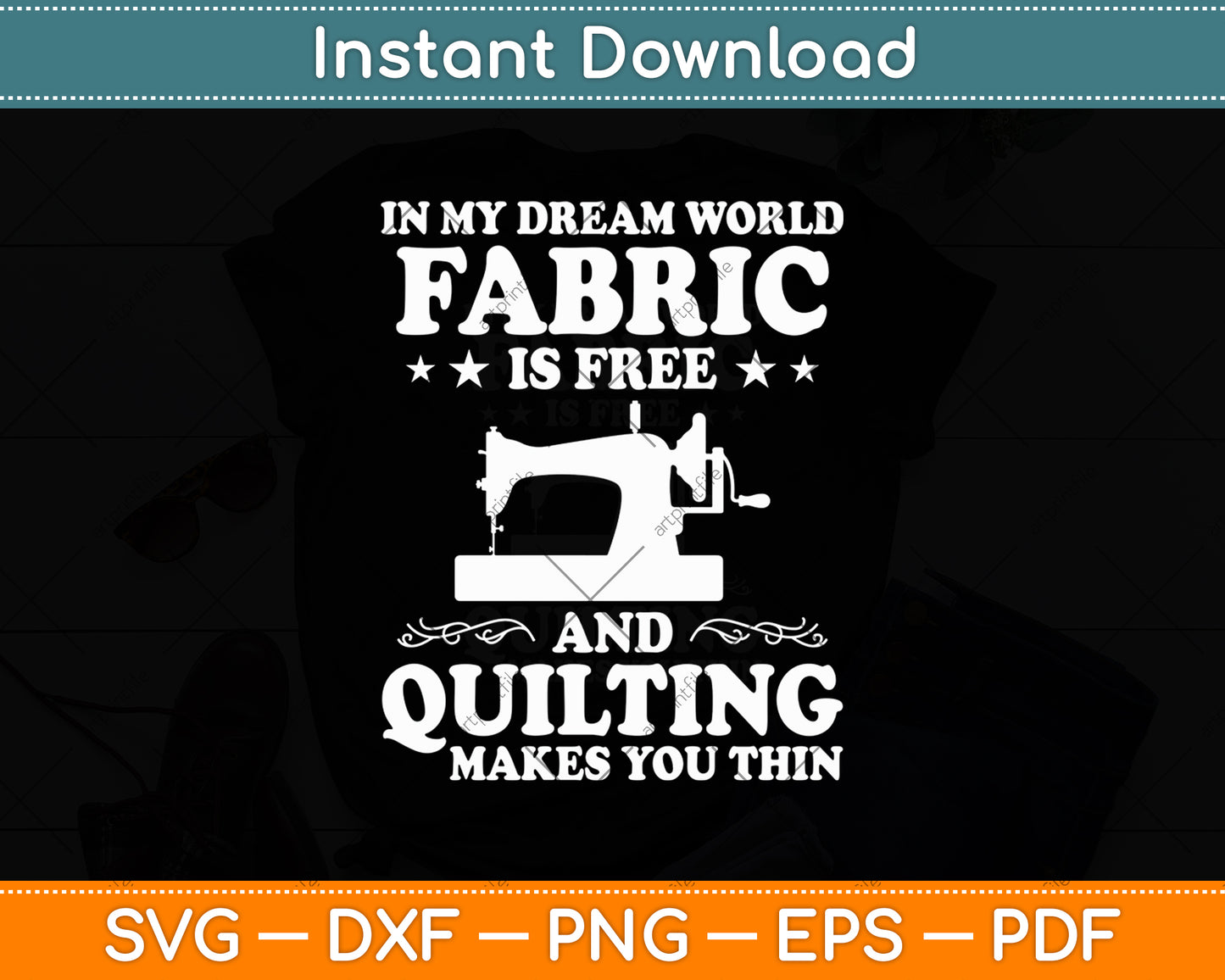 In My Dream World Fabric Is Free Quilting Makes You Thin Svg Digital Cutting File