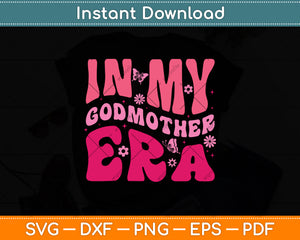 In My Godmother Era Retro Mothers Day Svg Digital Cutting File