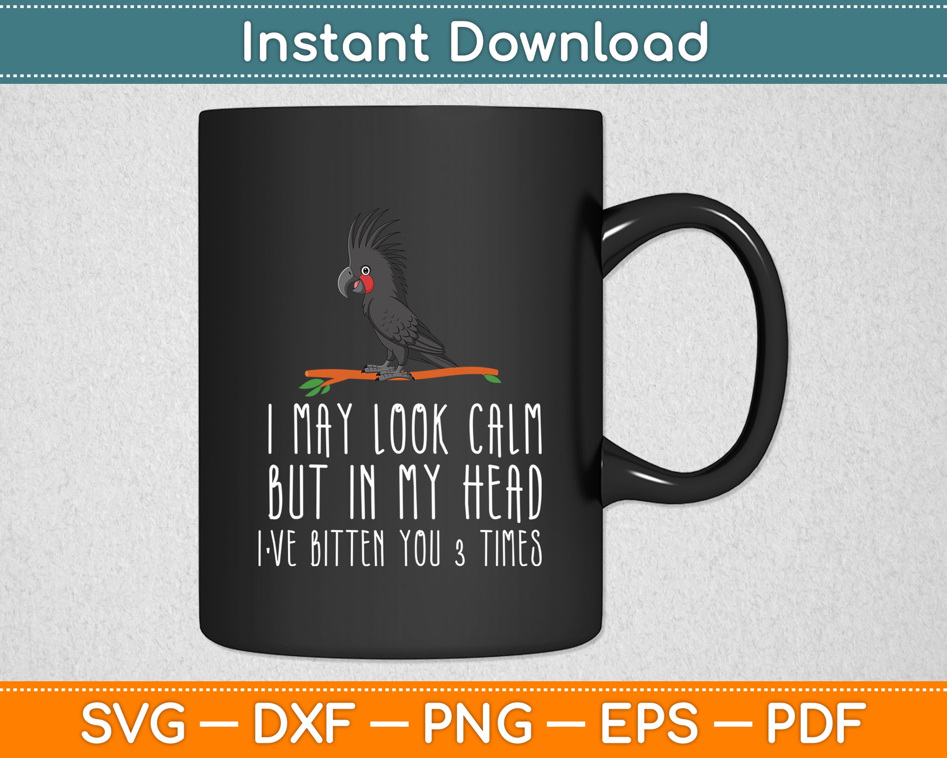 In My Head I've Bitten You 3 Times Cockatoo Parrot Funny Svg Digital Cutting File