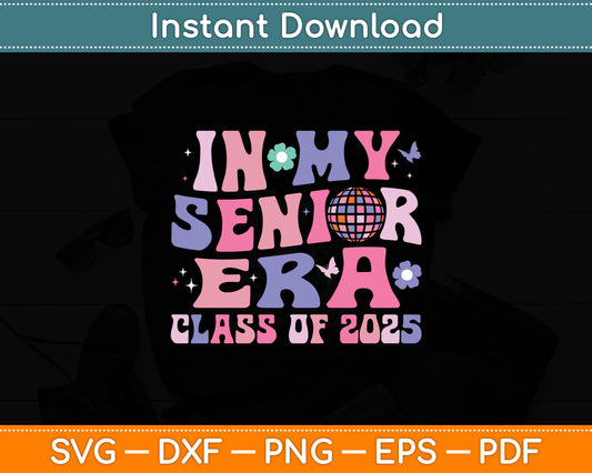 In My Senior Era Class of 2025 Groovy Senior 2025 Graduation Svg Digital Cutting File