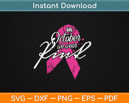 In October We Wear Pink Breast Cancer Awareness Svg Digital Cutting File