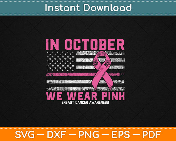 In October We Wear Pink Us Flag Breast Cancer Awareness Svg Digital Cutting File