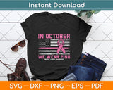 In October We Wear Pink Us Flag Breast Cancer Awareness Svg Digital Cutting File