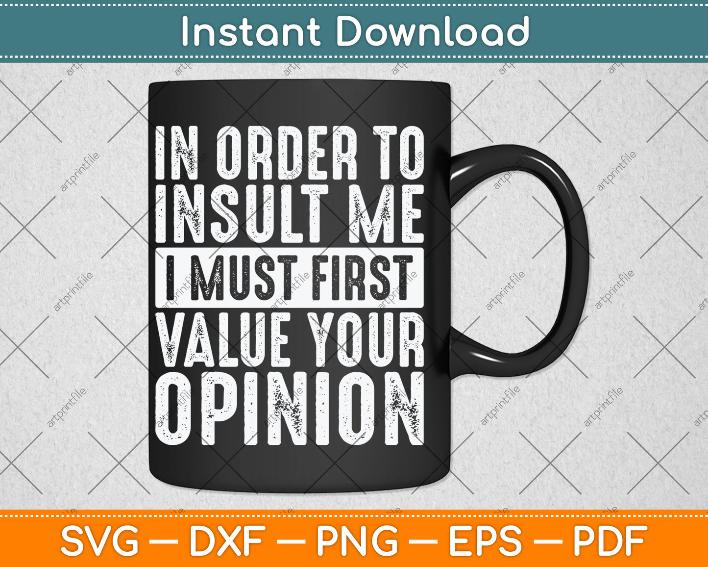 In Order To Insult Me I Must First Value Your Opinion Funny Svg Digital Cutting File