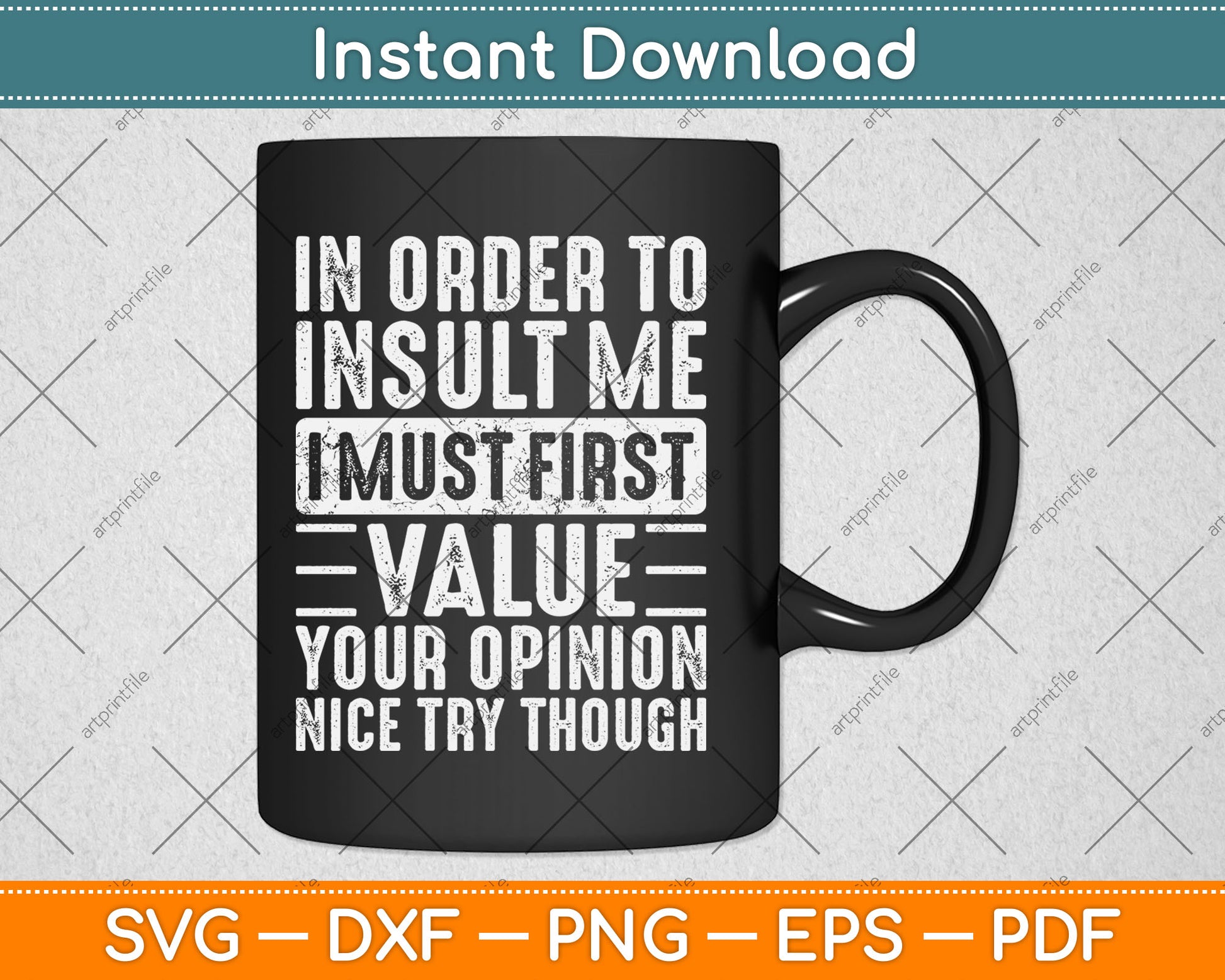 In Order To Insult Me I Must First Value Your Opinion Funny Svg Digital Cutting File