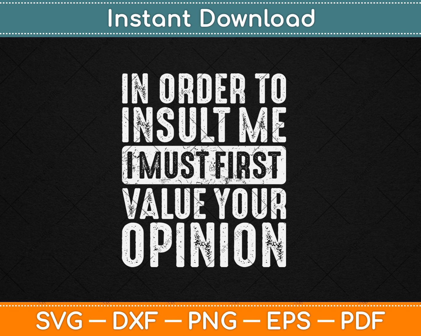 In Order To Insult Me I Must First Value Your Opinion Funny Vintage Svg Digital Cutting File