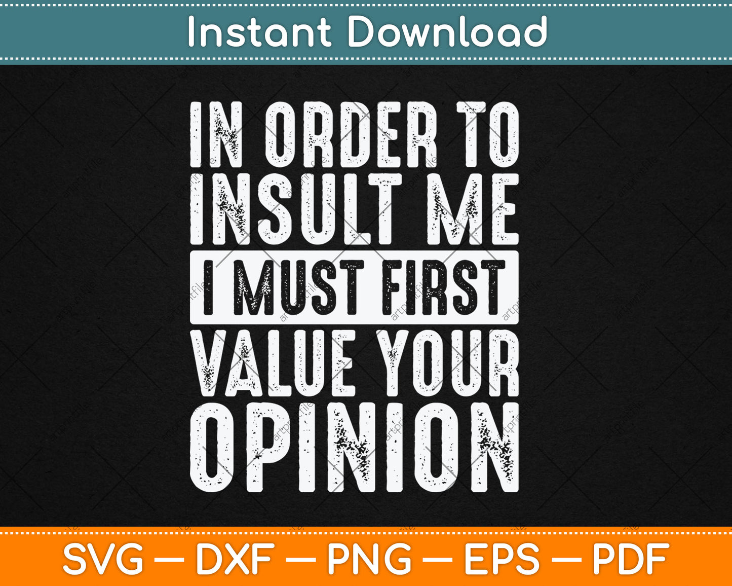In Order To Insult Me I Must First Value Your Opinion Funny Svg Digital Cutting File