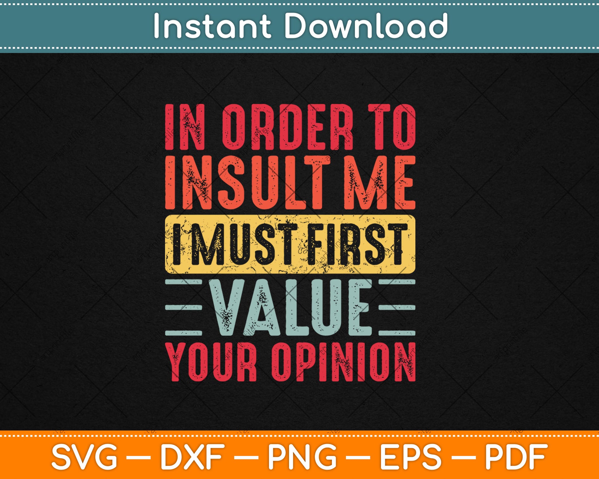 In Order To Insult Me I Must First Value Your Opinion Funny Svg Png Dxf Digital Cutting File