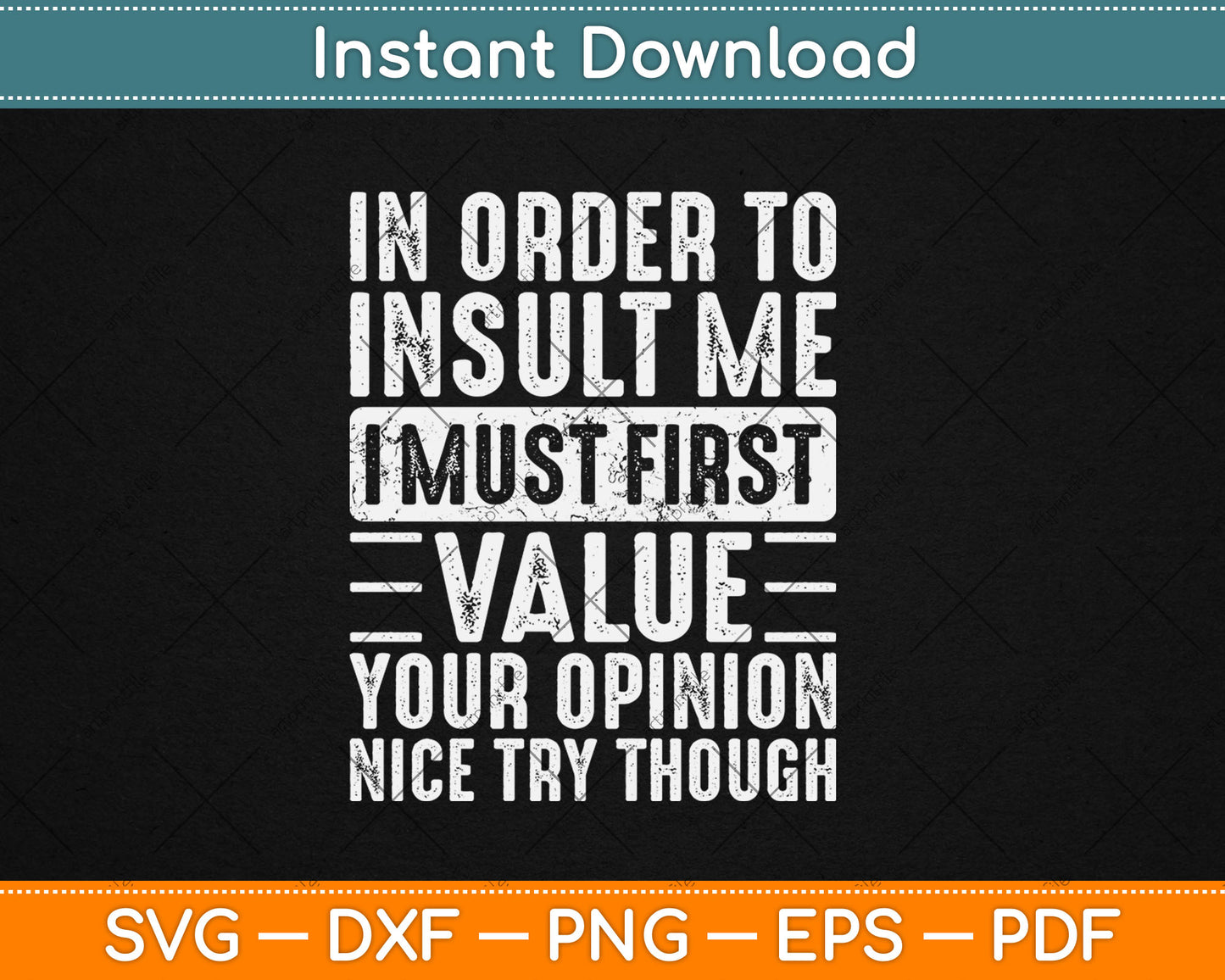 In Order To Insult Me I Must First Value Your Opinion Funny Svg Digital Cutting File