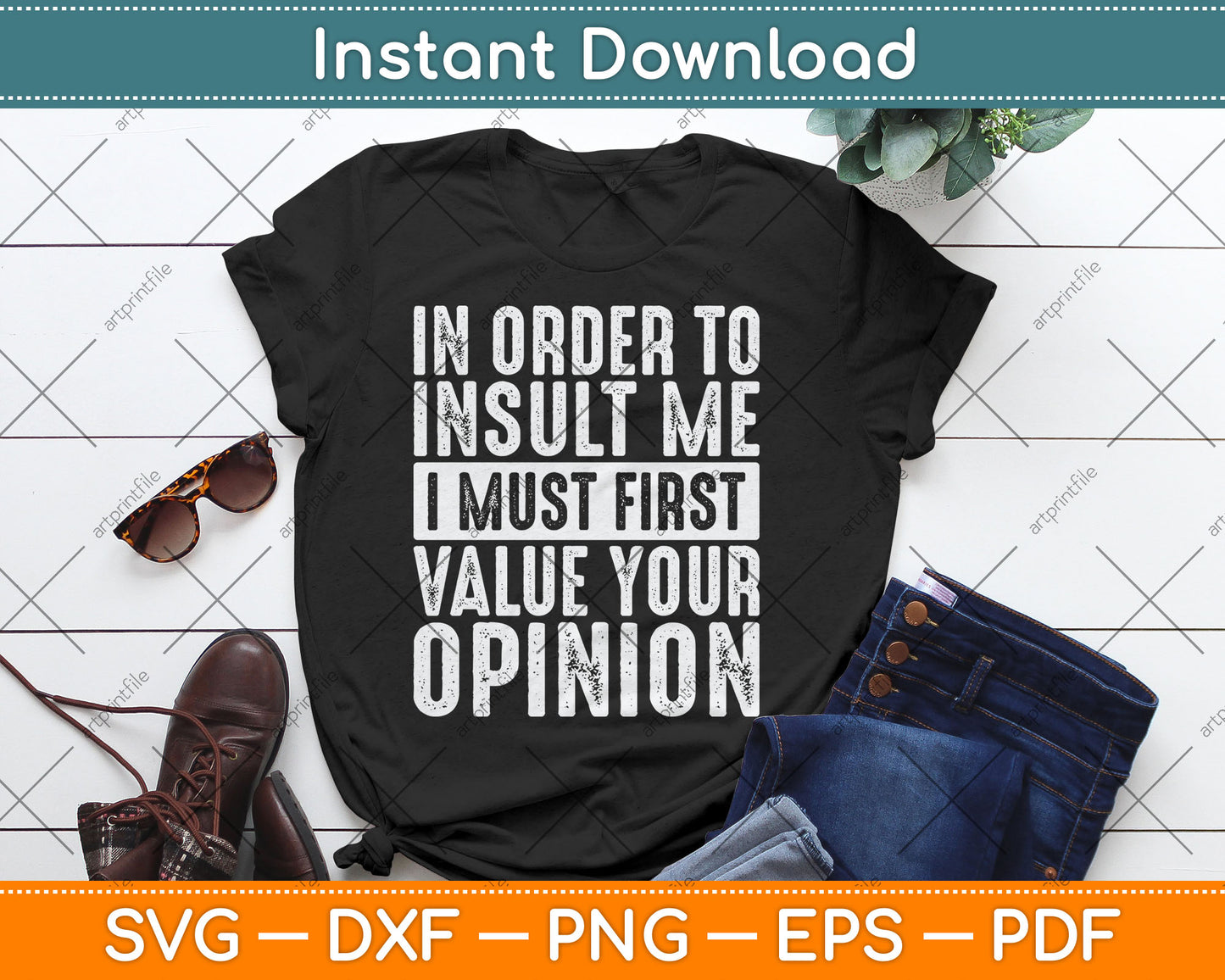 In Order To Insult Me I Must First Value Your Opinion Funny Svg Digital Cutting File