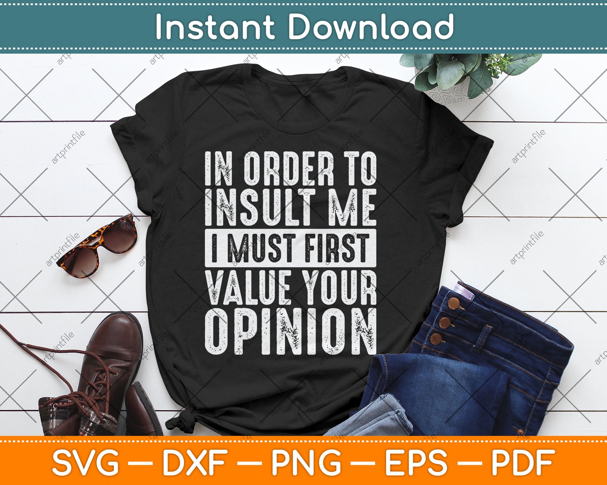 In Order To Insult Me I Must First Value Your Opinion Funny Svg Digital Cutting File