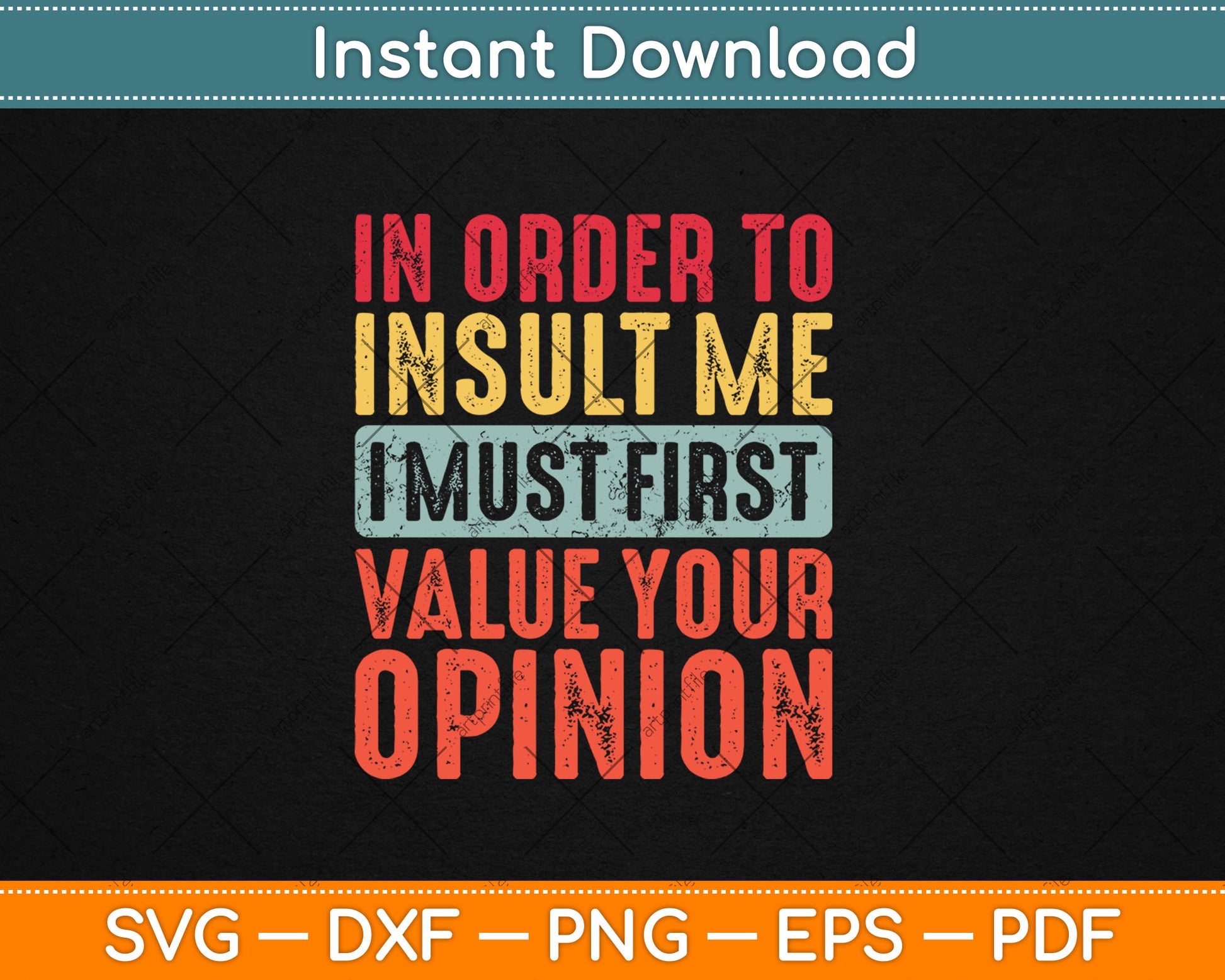 In Order To Insult Me I Must First Value Your Opinion Funny Svg Design Cutting File