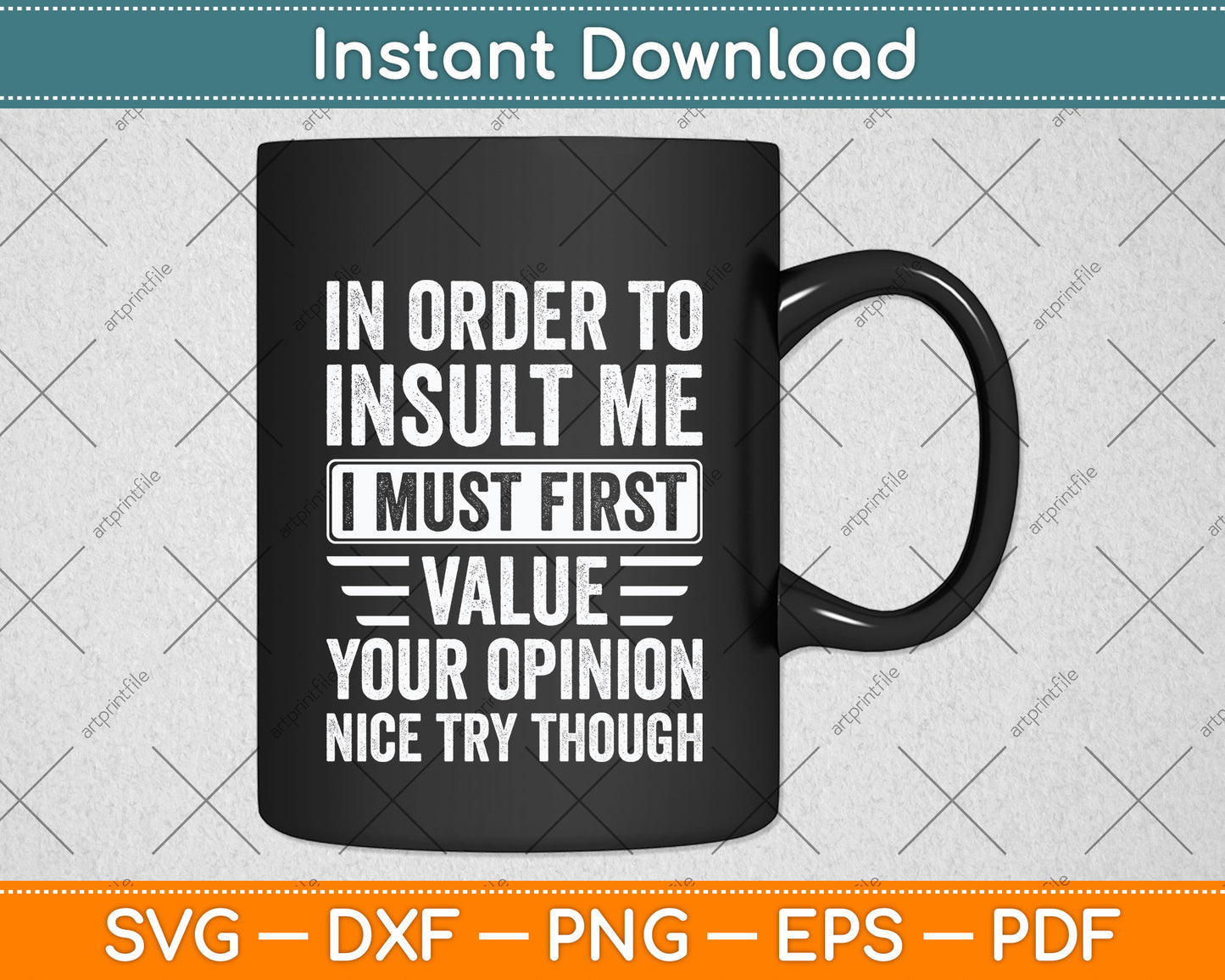 In Order To Insult Me I Must First Value Your Opinion Funny Svg Digital Cutting File