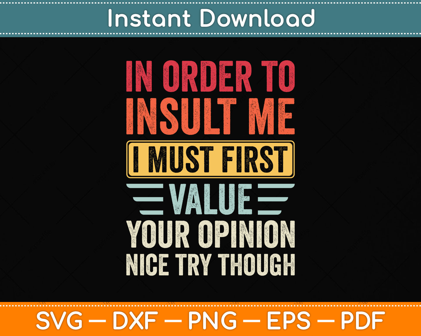 In Order To Insult Me I Must First Value Your Opinion Funny Svg Digital Cutting File