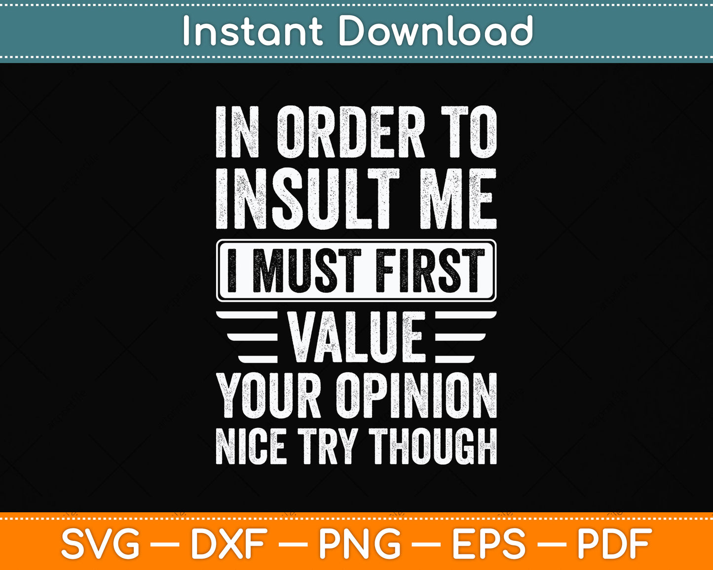 In Order To Insult Me I Must First Value Your Opinion Funny Svg Digital Cutting File