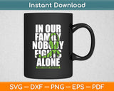 In Our Family Nobody Fights Alone Family Kidney Disease Awareness Svg Digital Cutting File