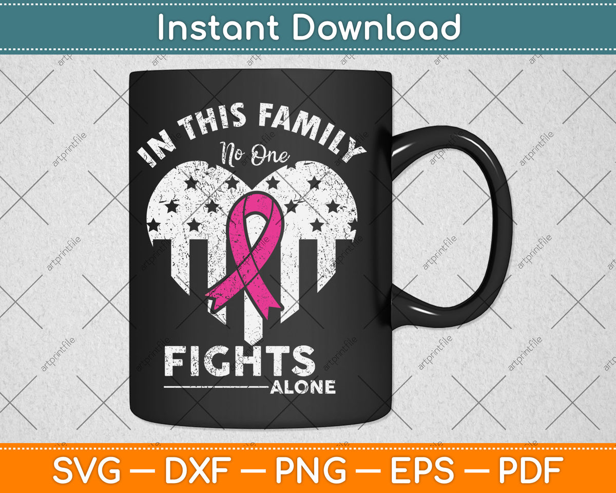 In This Family No One Fights Alone Breast Cancer Awareness Svg Digital Cutting File