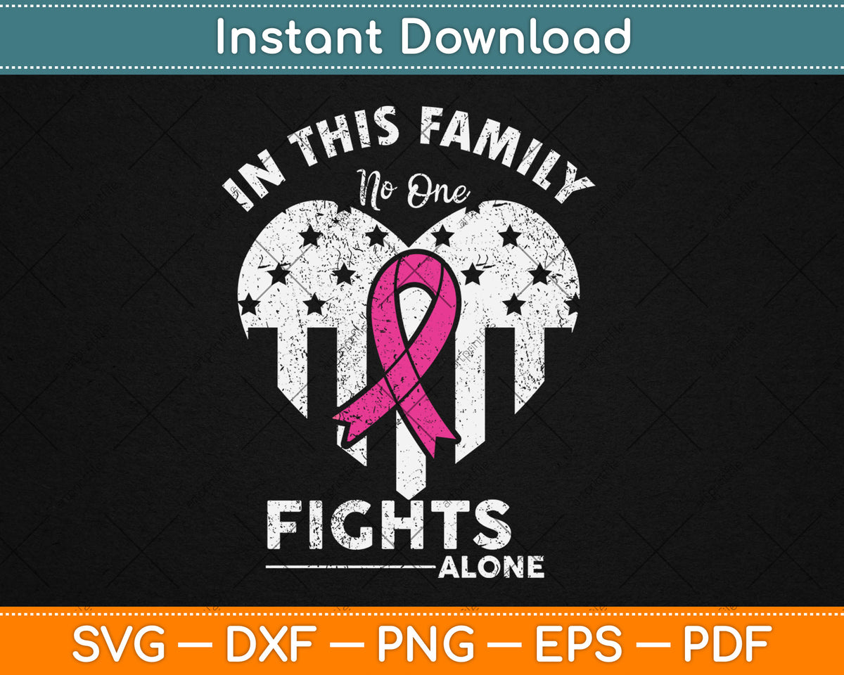 In This Family No One Fights Alone Breast Cancer Awareness Svg Digital Cutting File