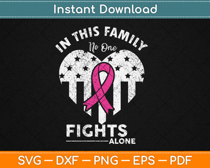 In This Family No One Fights Alone Breast Cancer Awareness Svg Digital Cutting File