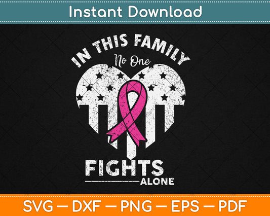 In This Family No One Fights Alone Breast Cancer Awareness Svg Digital Cutting File