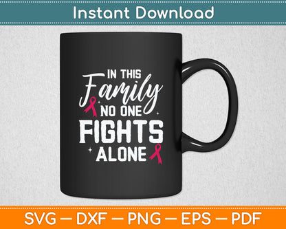 In This Family No One Fights Alone Breast Cancer Awareness Svg Digital Cutting File