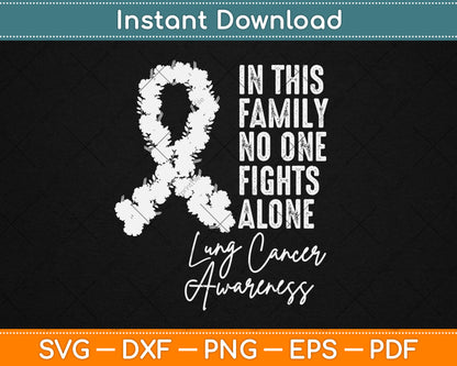 In This Family No One Fights Alone Lung Cancer Awareness Svg Digital Cutting File