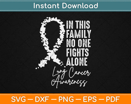 In This Family No One Fights Alone Lung Cancer Awareness Svg Digital Cutting File