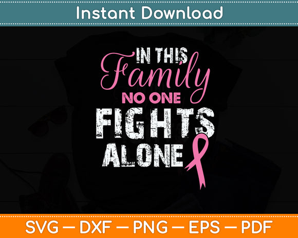 In This Family Nobody Fights Alone Breast Cancer Awareness Svg Cutting File