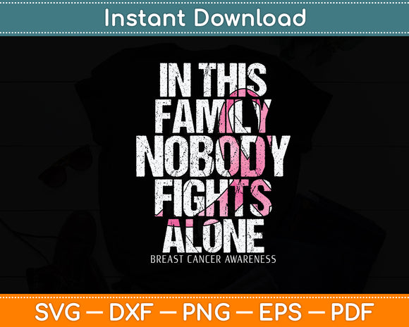 In This Family Nobody Fights Alone Breast Cancer Awareness Svg Digital Cutting File