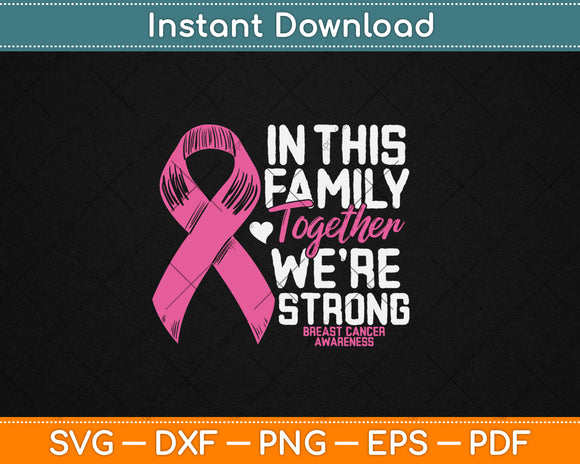 In This Family Together We're Strong Breast Cancer Awareness Svg Digital Cutting File