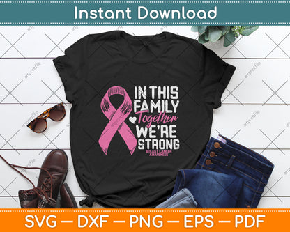 In This Family Together We're Strong Breast Cancer Awareness Svg Digital Cutting File